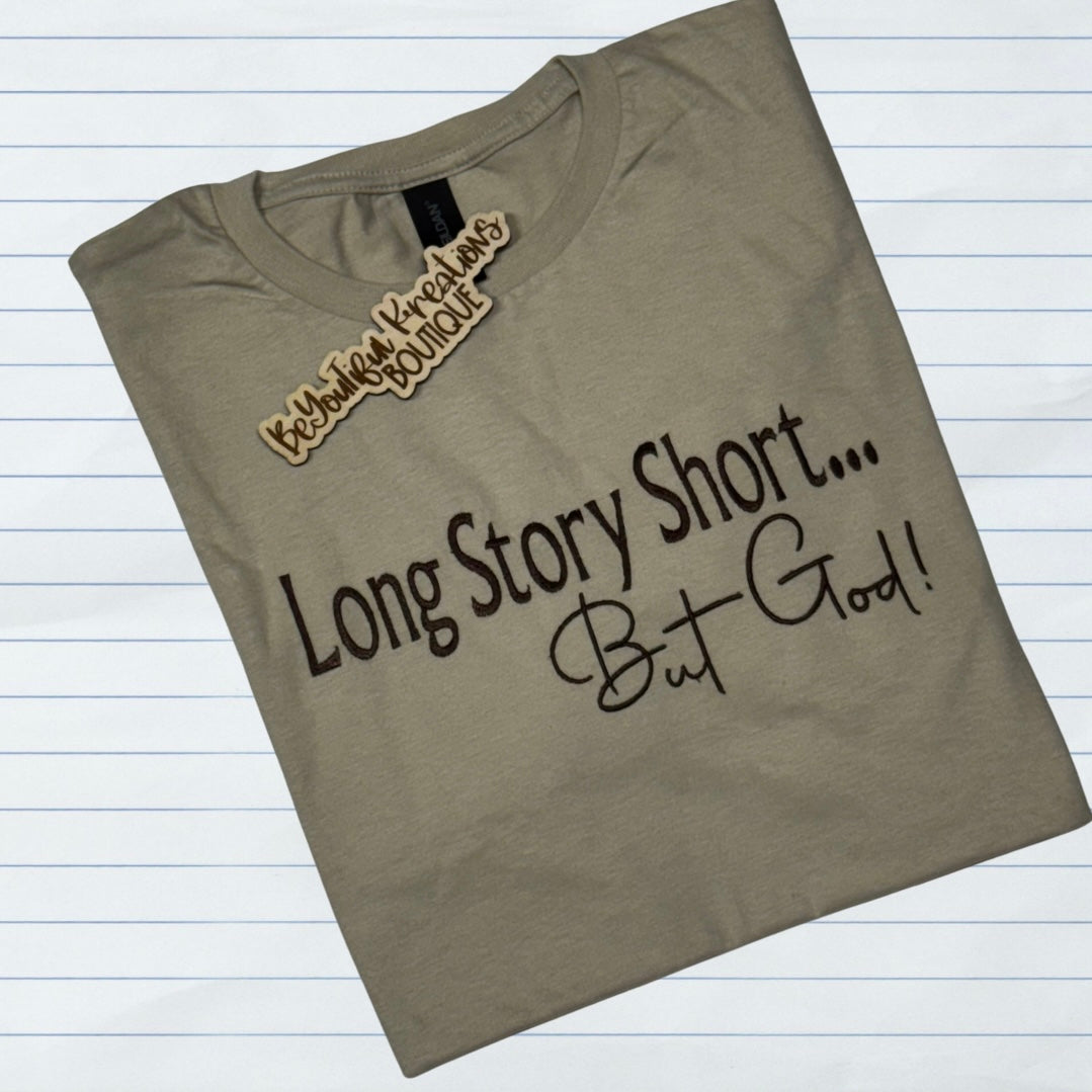 “Long Story Short… But God! Embroidered Tee”