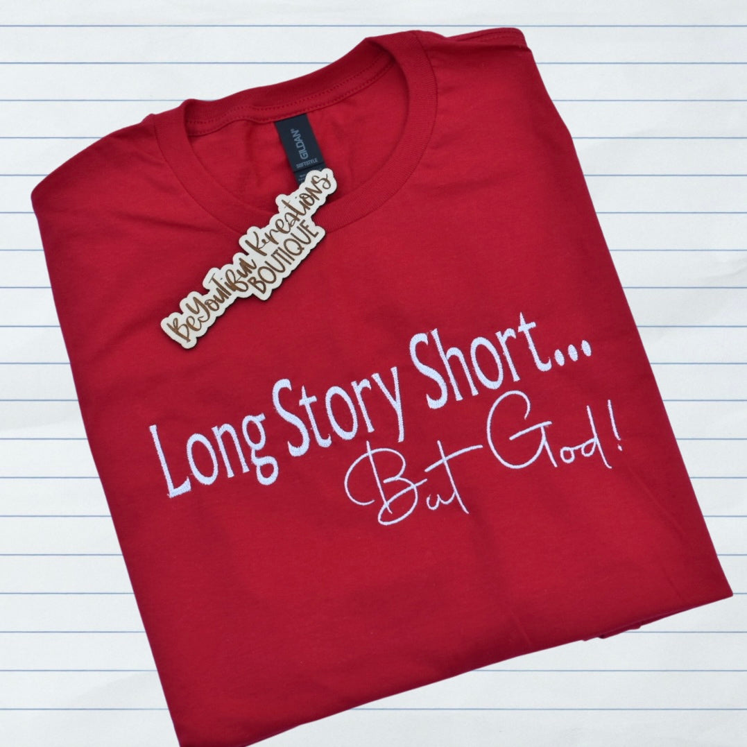 “Long Story Short… But God! Embroidered Tee”