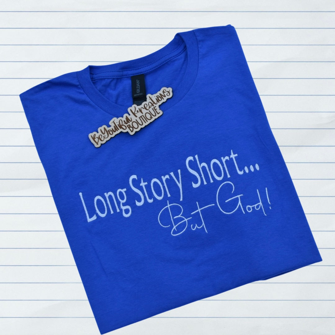“Long Story Short… But God! Embroidered Tee”