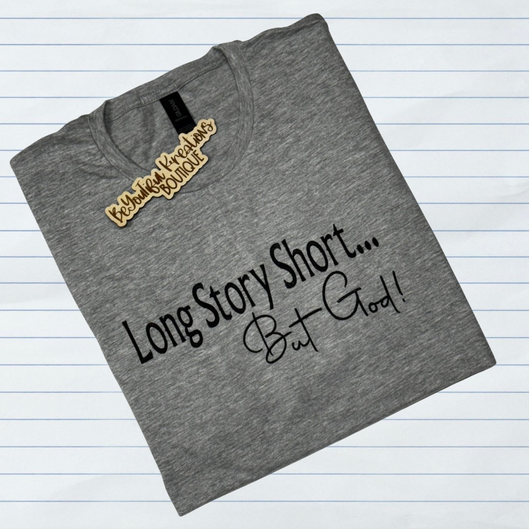 “Long Story Short… But God! Embroidered Tee”