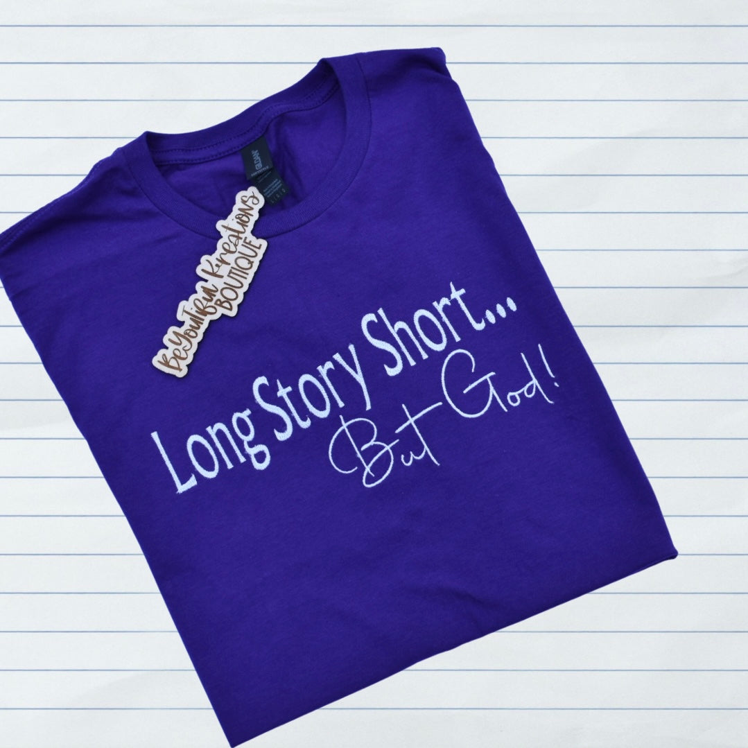 “Long Story Short… But God! Embroidered Tee”