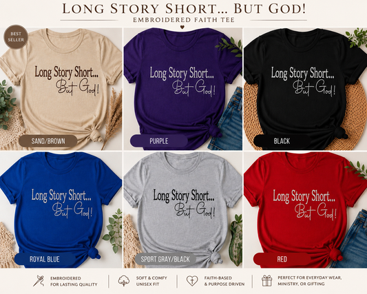 “Long Story Short… But God!" Embroidered Tee