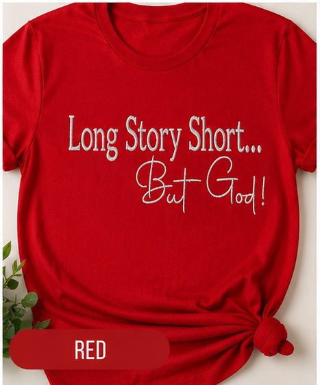 “Long Story Short… But God!" Embroidered Tee